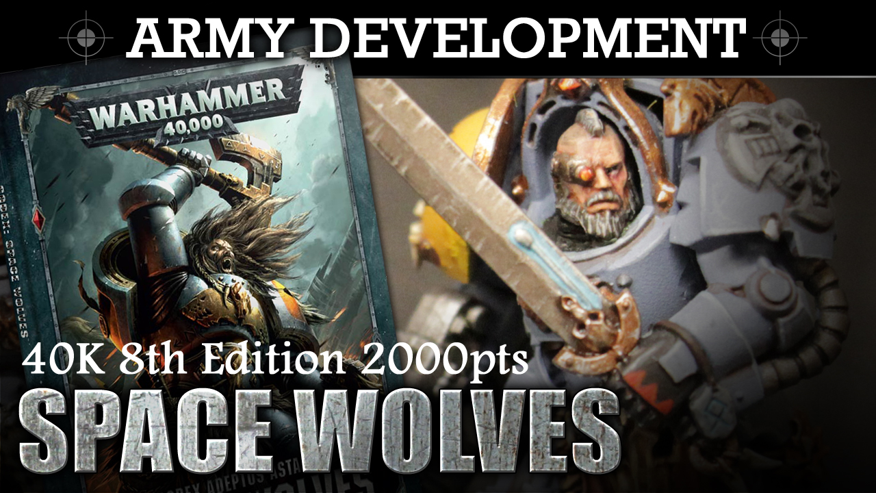 Army Development SPACE WOLVES! 8th Ed 2000pts 0319