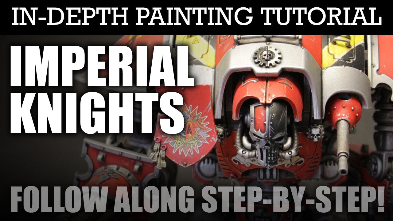 IMPERIAL KNIGHTS In-Depth Painting Tutorial