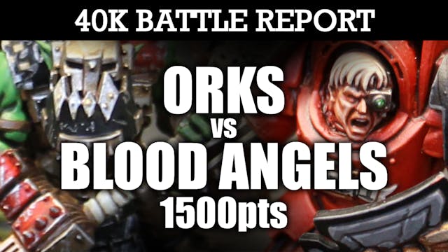 Blood Angels vs Orks 40K Battle Report RETURN OF THE RIPPA! 7th Ed 1500pts