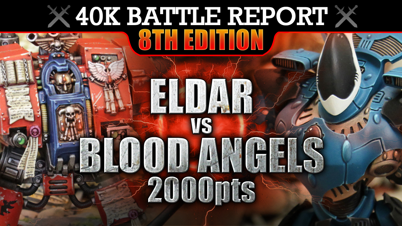 Eldar vs Blood Angels WH40K Battle Report 2000pts S7:E4 WE WILL BE YOUR DOOM!