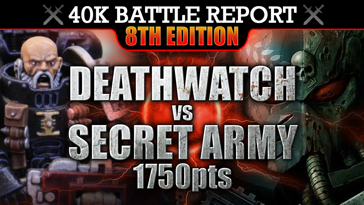 Deathwatch vs Secret Army 40K Battle Report 1750pts CLEAR THE AREA!