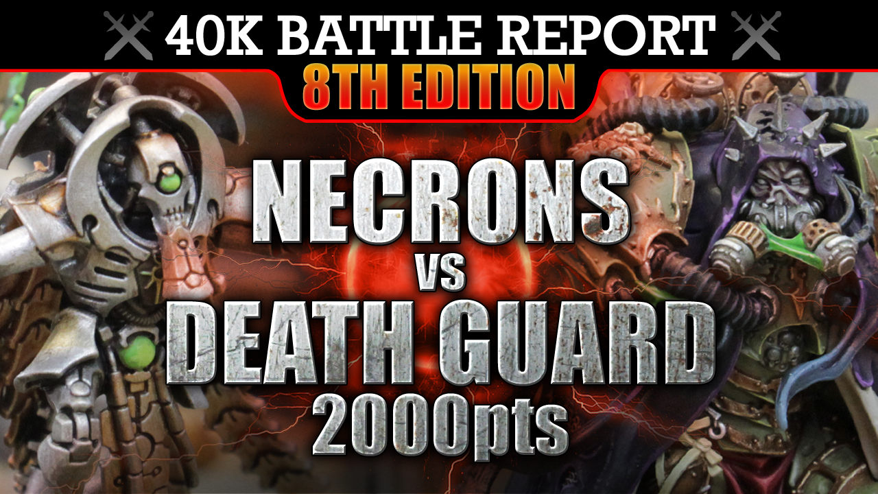 Death Guard vs Necrons 40K Battle Report 2000pts A LESSON IN CRUELTY!