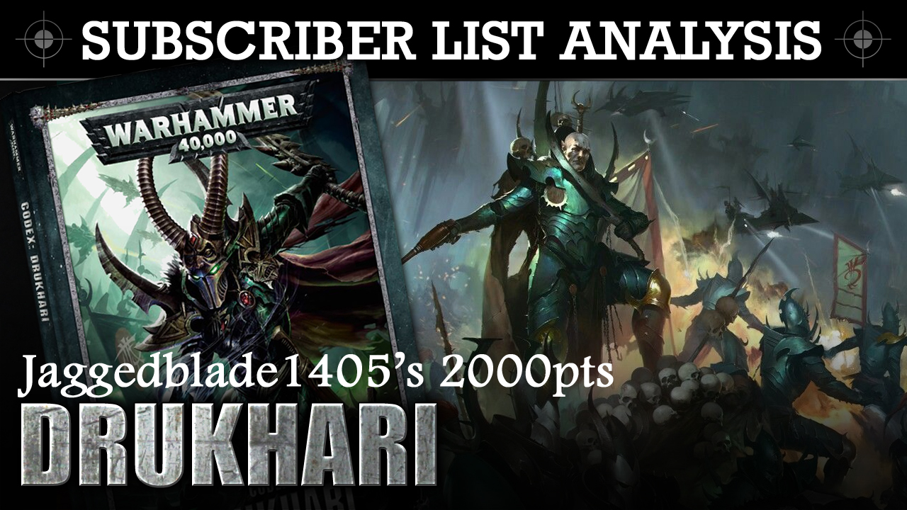 SUBSCRIBER 40K LIST ANALYSIS Jaggedblade1405's Drukhari 2000pts