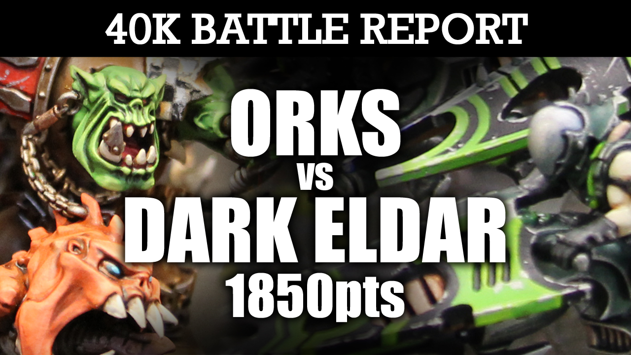 Orks vs Dark Eldar 40K Battle Report PAIN BRINGERS! 7th Ed 1850pts