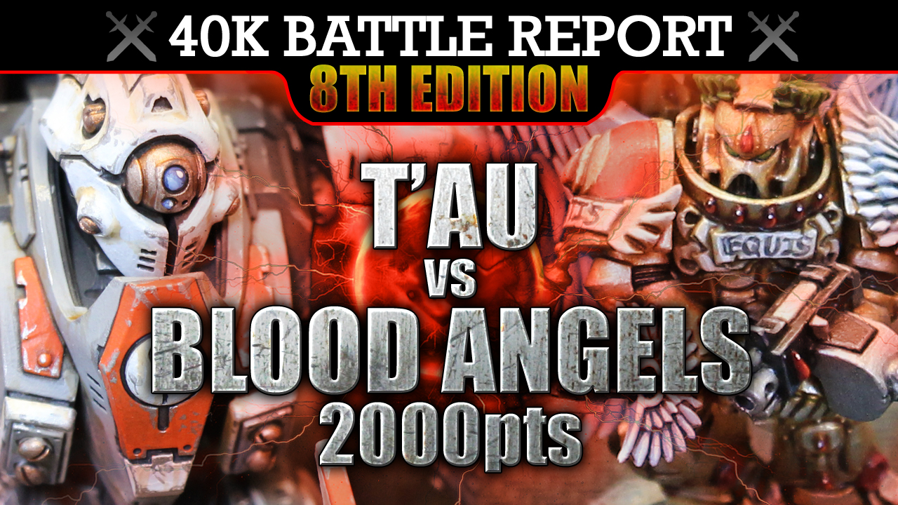 T'au vs Blood Angels Warhammer 40K Battle Report 8th Edition BIG GUNS NEVER TIRE! 2000pts | HD