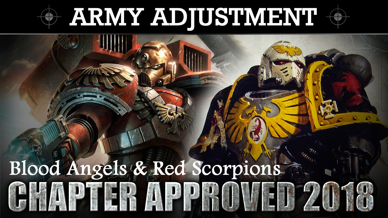 ARMY ADJUSTMENT Blood Angels & Red Scorpions 8th Ed Chapter Approved 2018