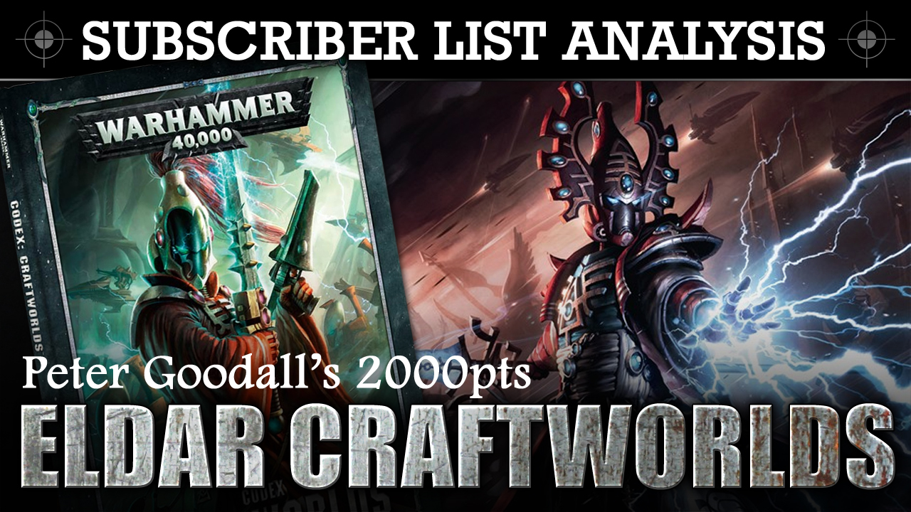 SUBSCRIBER 40K LIST ANALYSIS Peter Goodall's Eldar Craftworlds 2000pts