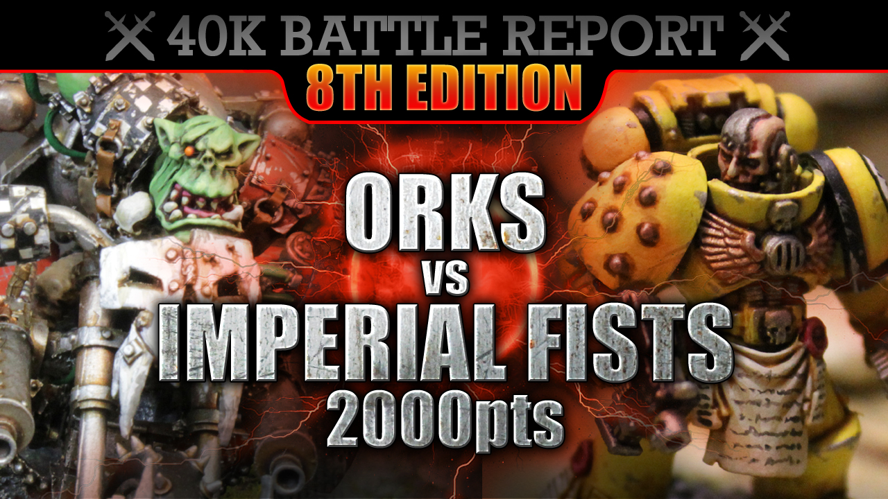 Imperial Fists vs Orks WH40K Battle Report 2000pts S7:EP28 HUMMIE CRUMPIN!