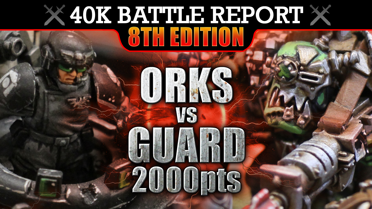 Orks vs Astra Militarum Warhammer 40K Battle Report TANK COMPANY! 8th Edition 2000pts