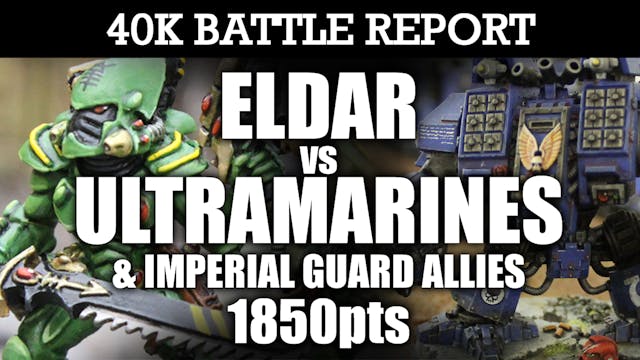Eldar vs Ultramarines & IG Allies 40K...