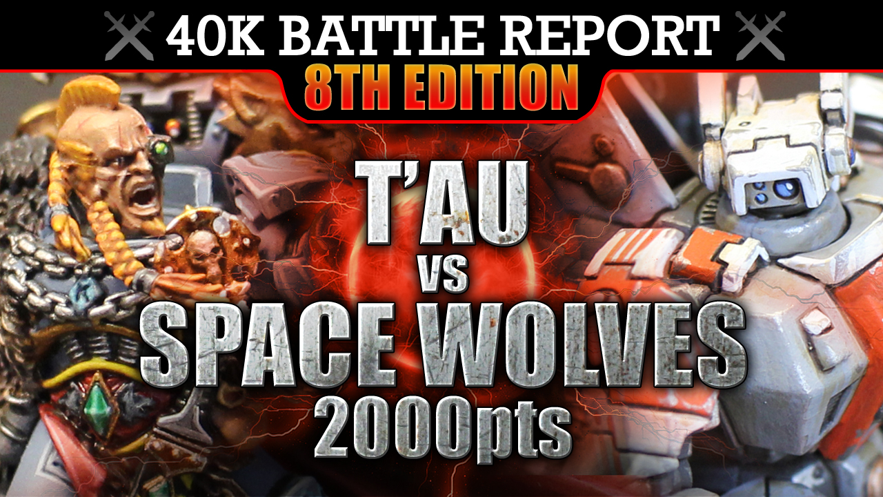 Space Wolves vs T'au 40K Battle Report 2000pts BLOOD AND GUTS!