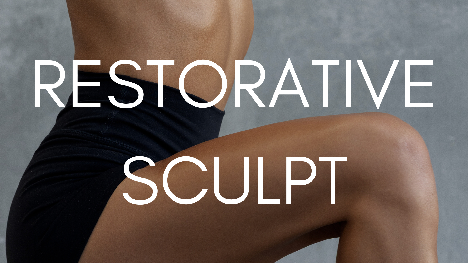 RESTORATIVE SCULPT