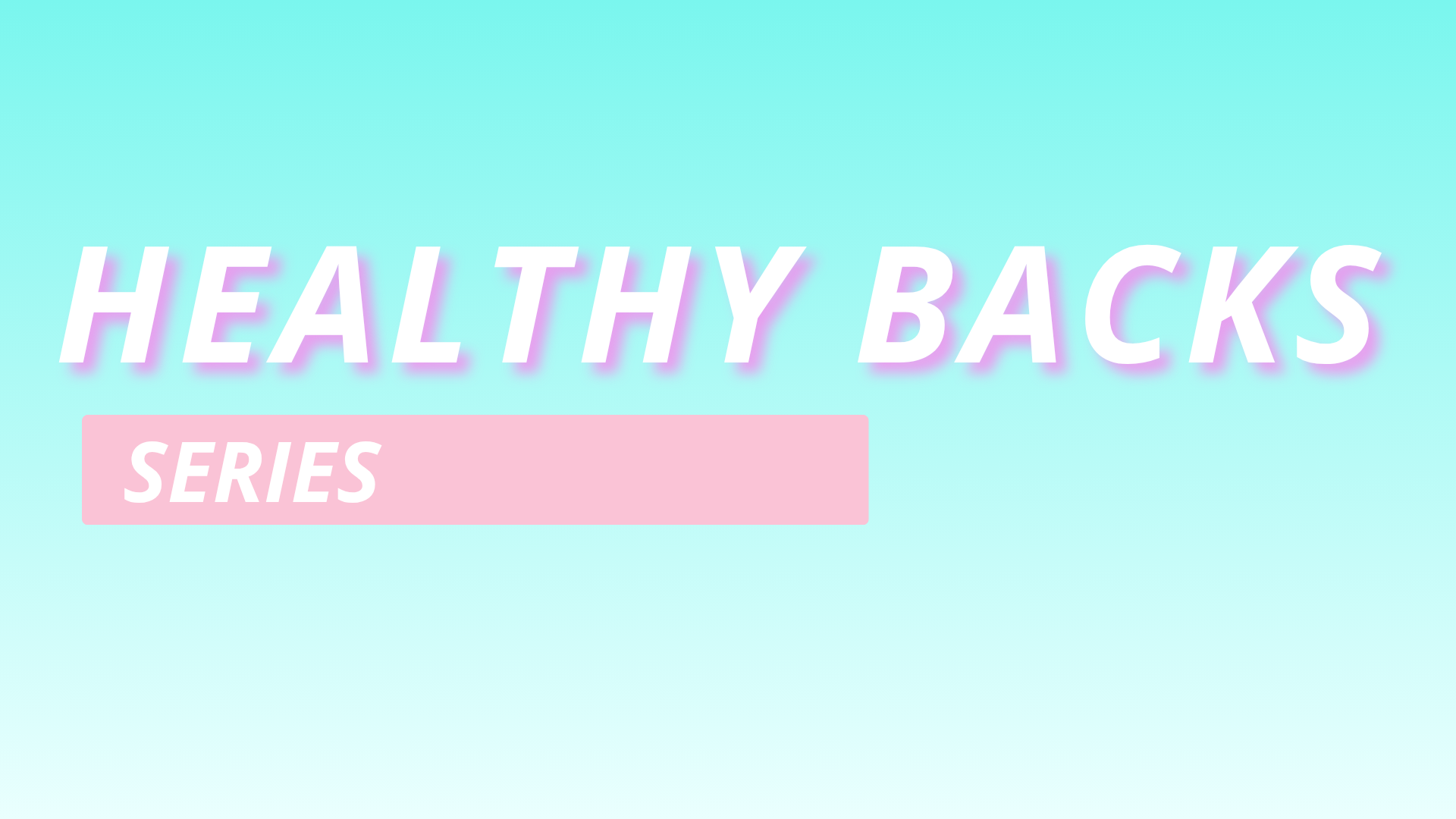 Healthy Back Series