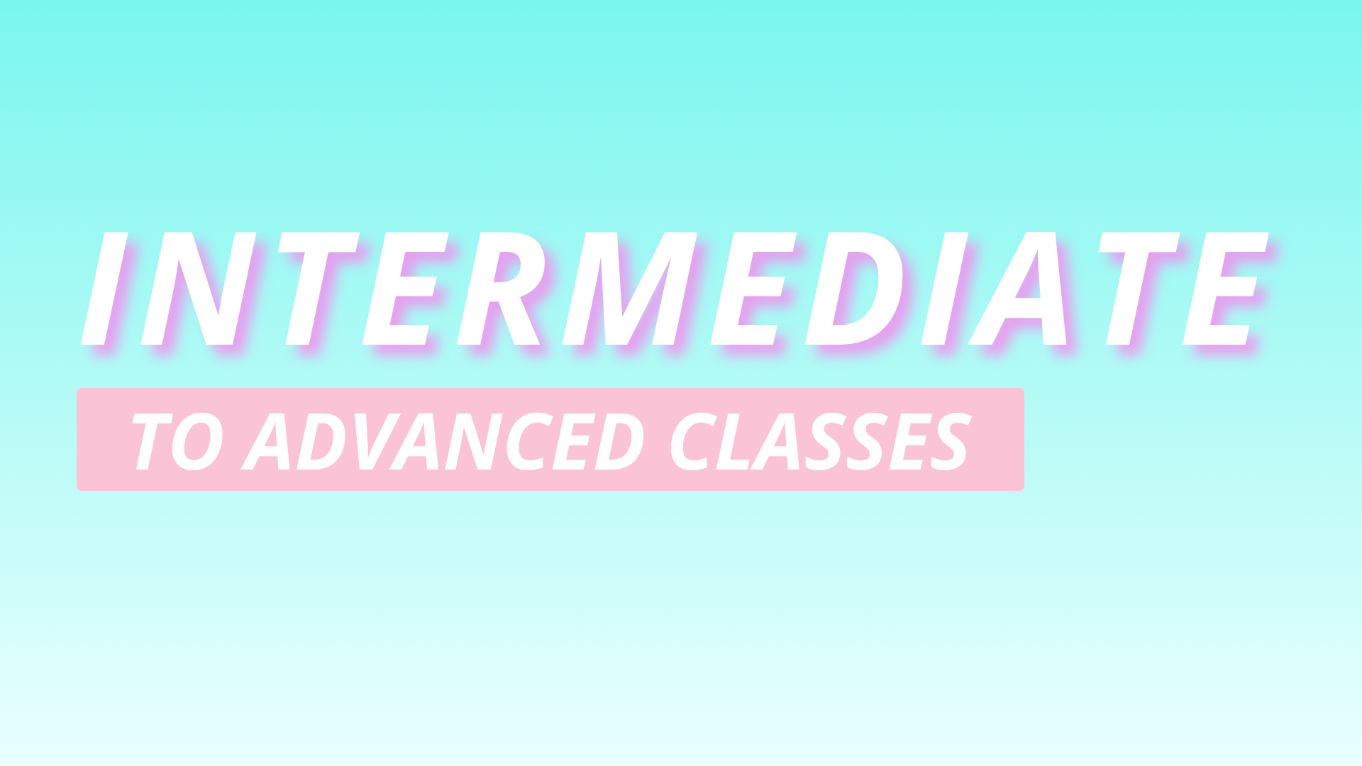 Intermediate / Advanced Classes