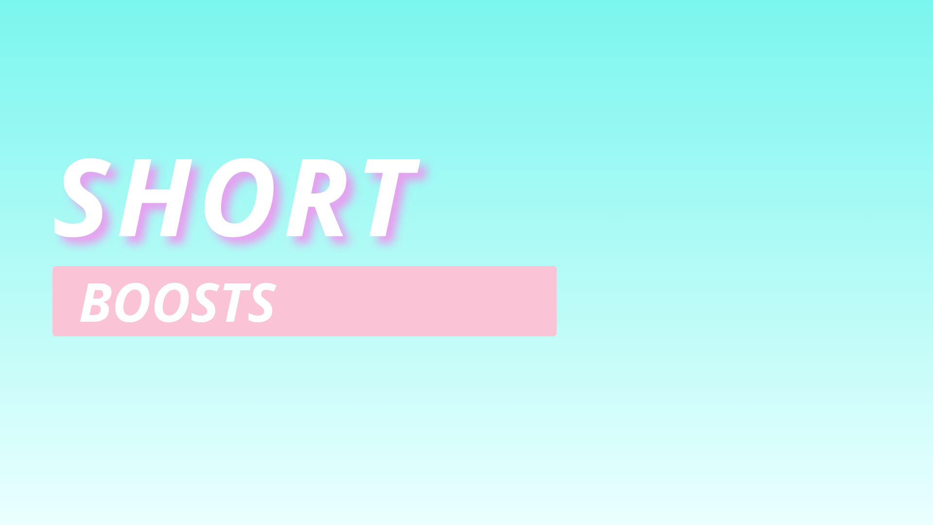 Short Boosts