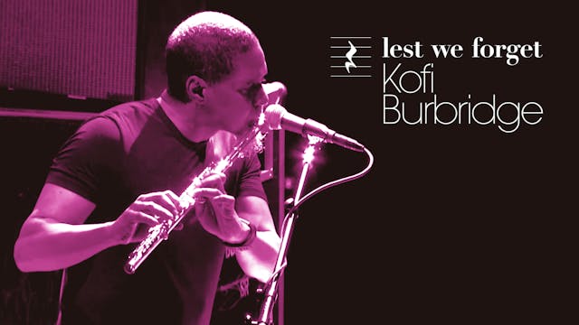 Lest We Forget: Kofi Burbridge