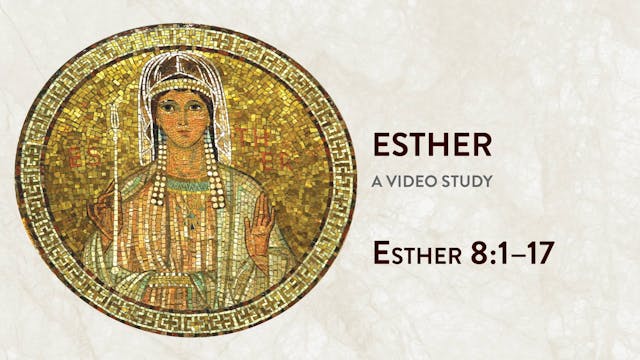 Esther - Session 9 - Esther 8:1–17