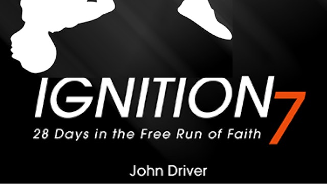 Ignition 7: The Free Run of Faith (John Driver)