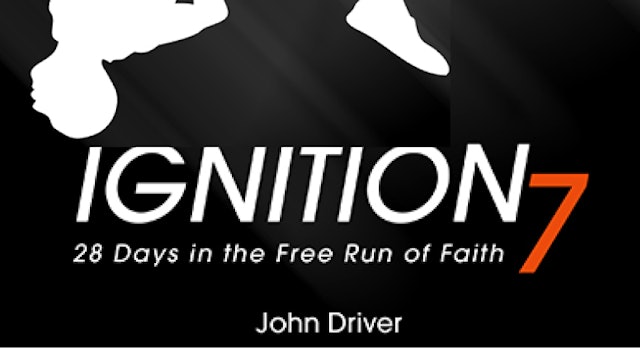 Ignition 7: The Free Run of Faith (John Driver)