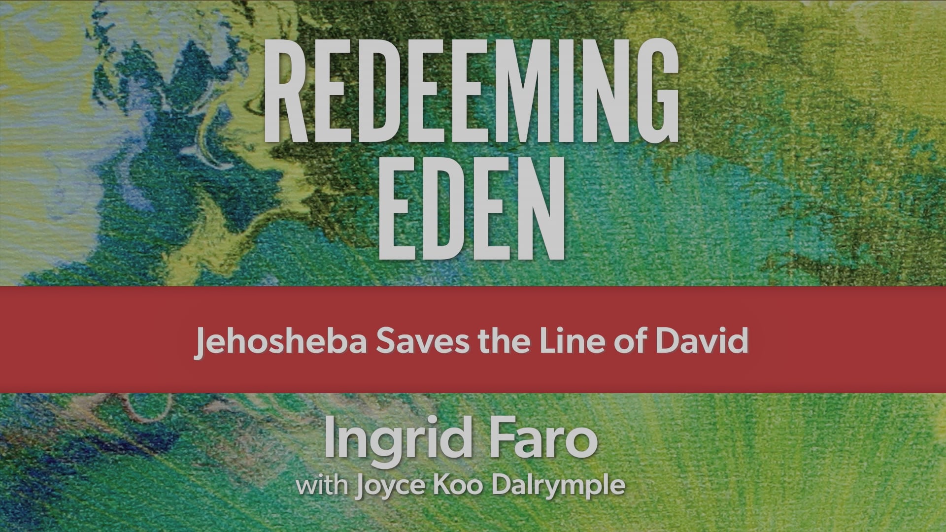 S12: Jehosheba Saves the Line of David (Redeeming Eden)
