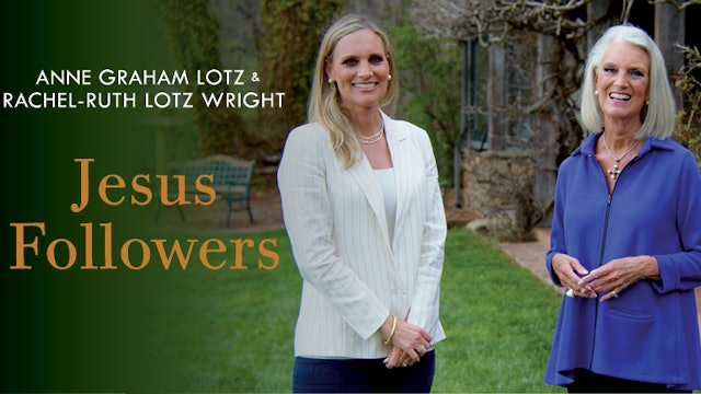Jesus Followers (Anne Graham Lotz and Rachel-Ruth Lotz Wright)