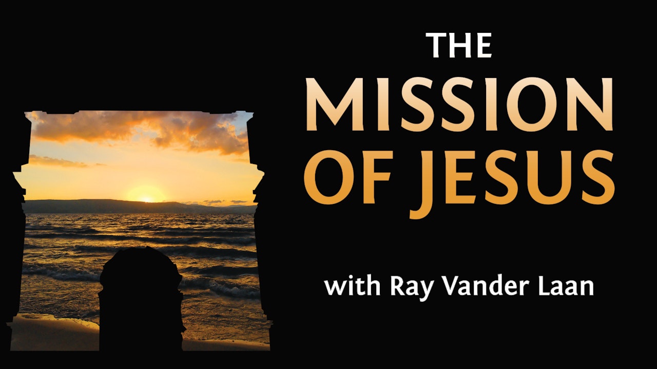 The Mission of Jesus (Ray Vander Laan)