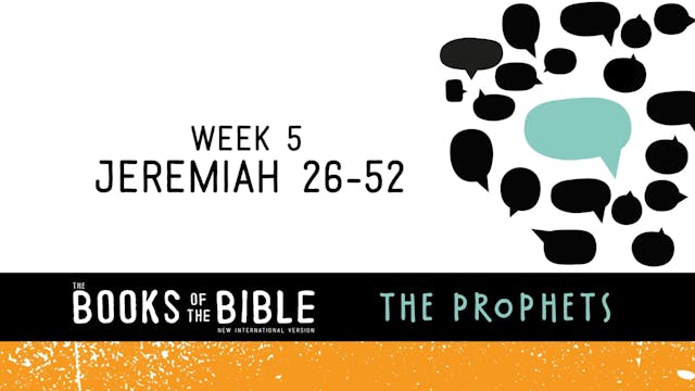 The Prophets - Week 5 - Jeremiah 26-52