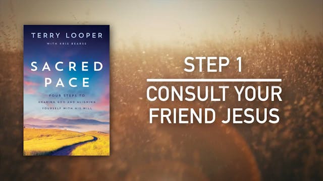 Sacred Pace - Step 1 Consult Your Friend Jesus