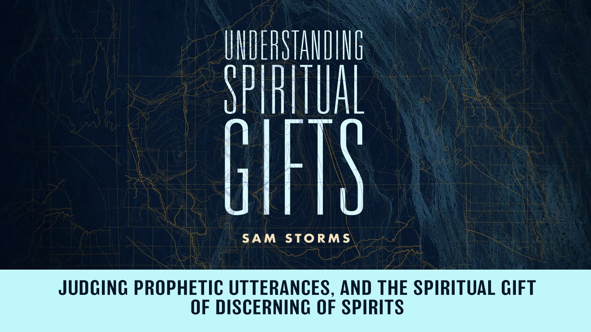 Understanding Spiritual Gifts - Session 11 - Judging Prophetic ...