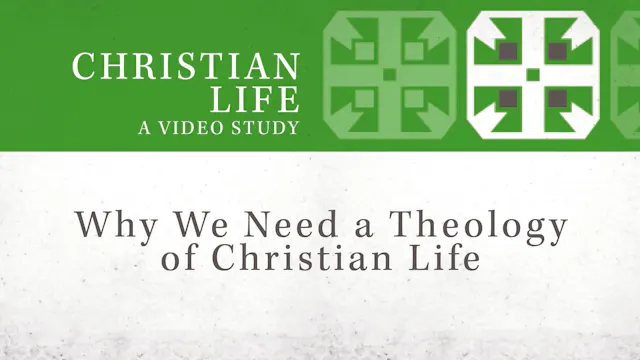 S1: Why We Need a Theology of Christian Life (Christian Life)
