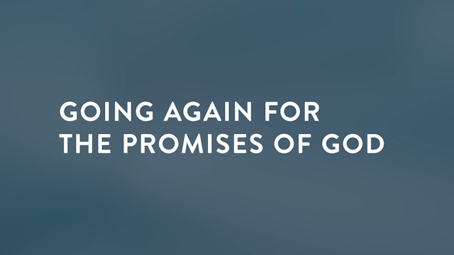 Don't Look Back - Session 3 - Going Again fro the Promises of God