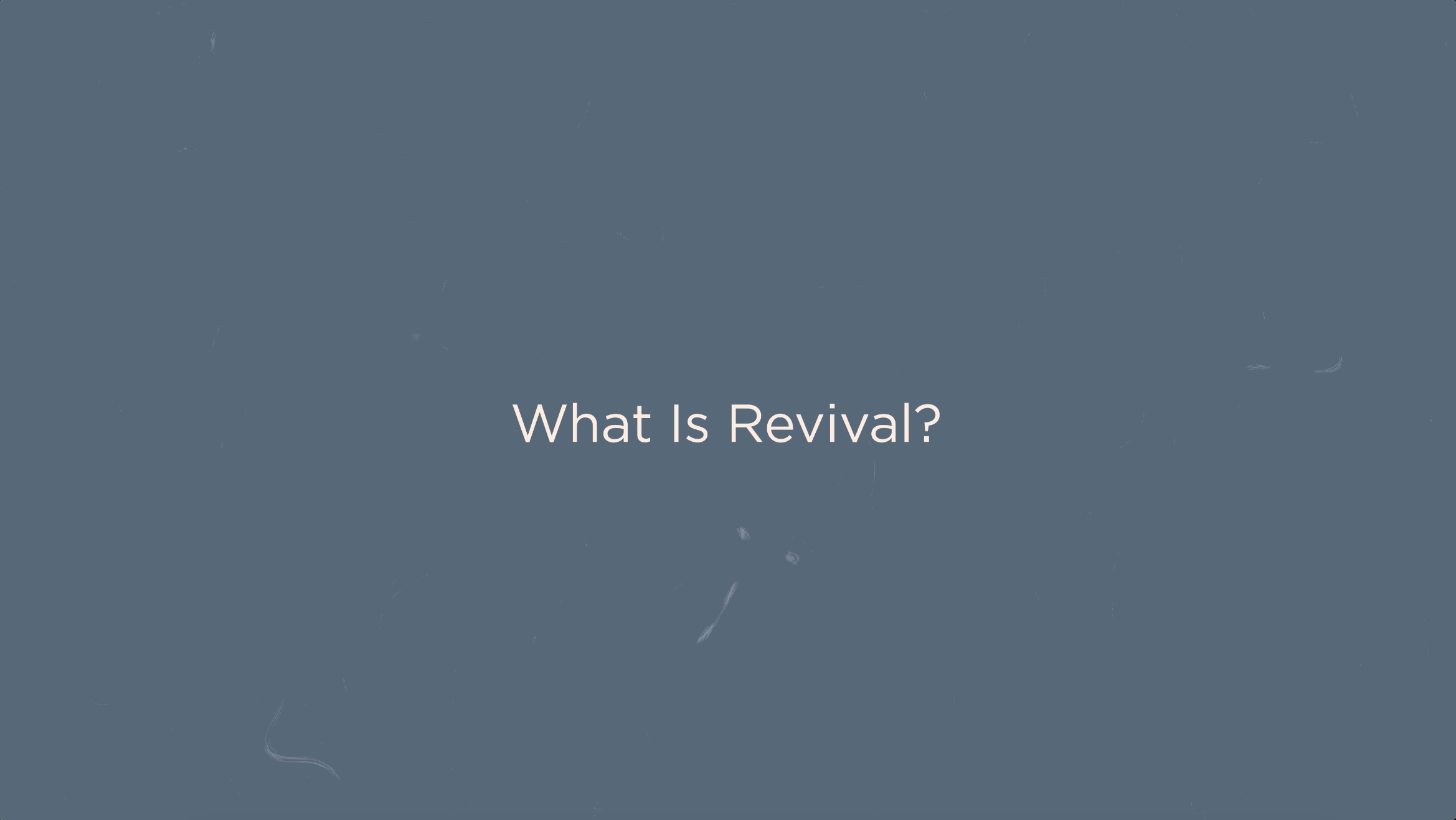 Key Concept - What Is Revival? (Presence)