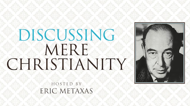 Discussing Mere Christianity (Eric Metaxas)