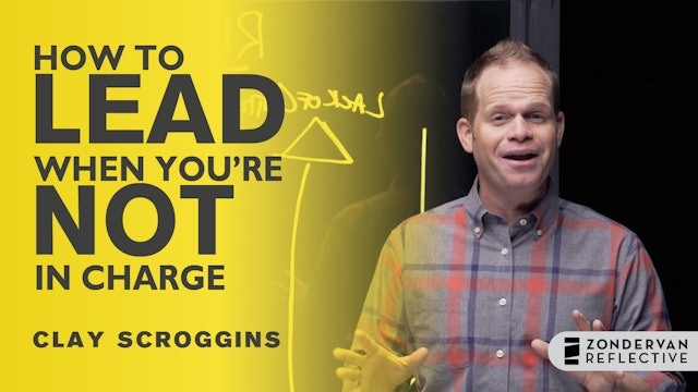 How to Lead When You're Not In Charge (Clay Scroggins)