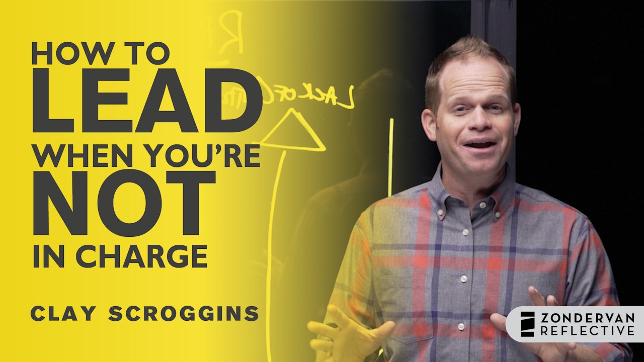 How to Lead When You're Not In Charge (Clay Scroggins)