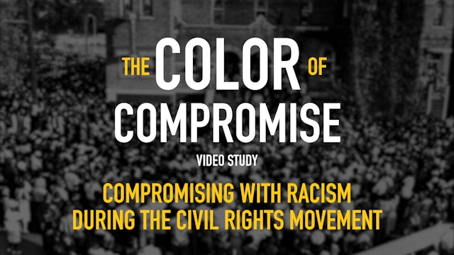 The Color of Compromise - Session 8 - Compromising with Racism during the Civil Rights Movement