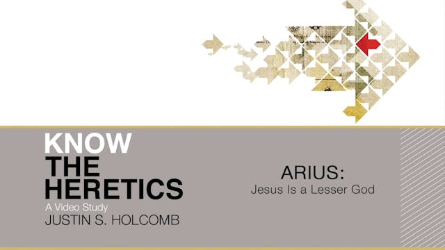 S8: Arius: Jesus Is a Lesser God (Kno...