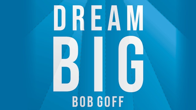 Dream Big (Bob Goff)