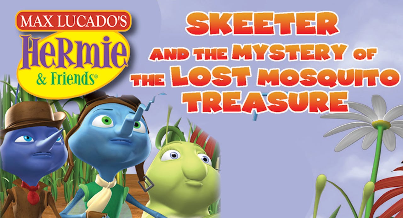 Hermie & Friends Skeeter and the Mystery of the Lost Mosquito Treasure