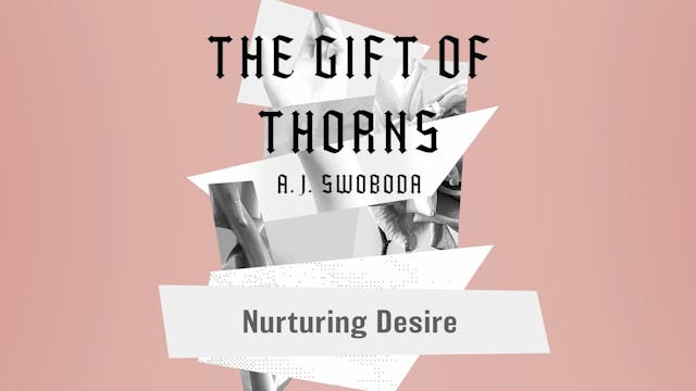 S8: Nurturing Desire (The Gift of Tho...