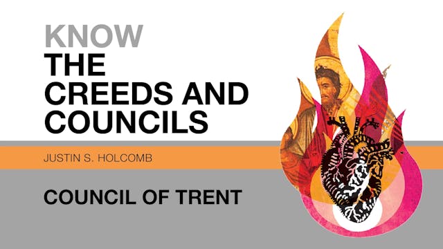 S9: Council of Trent (Know the Creeds...