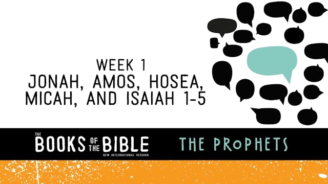 The Prophets - Week 1 - Jonah, Amos, Hosea, Micah, and Isaiah 1-5