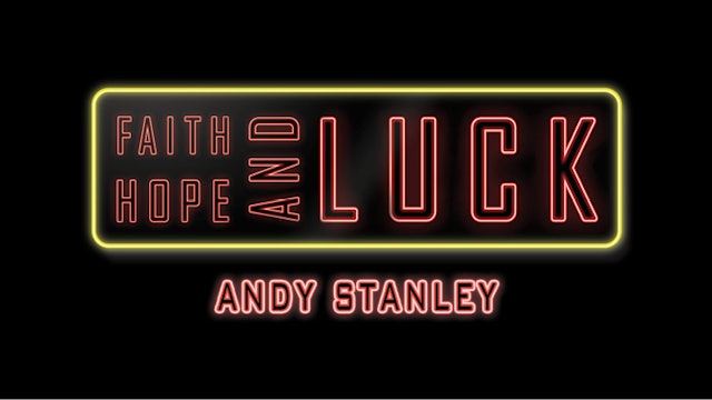 Faith, Hope, and Luck (Andy Stanley)