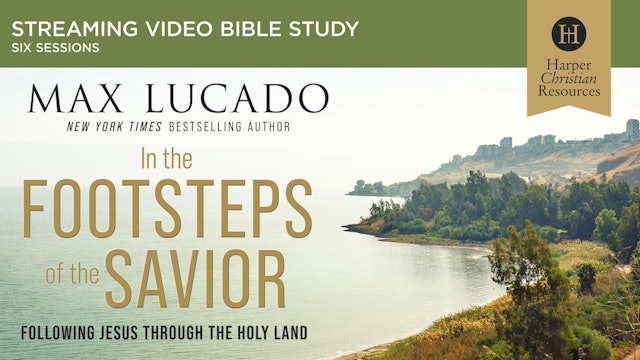 In the Footsteps of the Savior (Max Lucado)