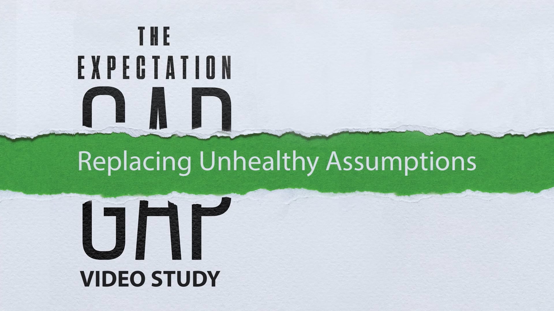 S9: Replacing Unhealthy Assumptions (Expectation Gap)