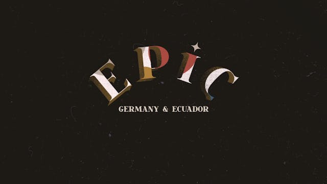 EPIC Ep 5 - Germany & Ecuador: An Aro...