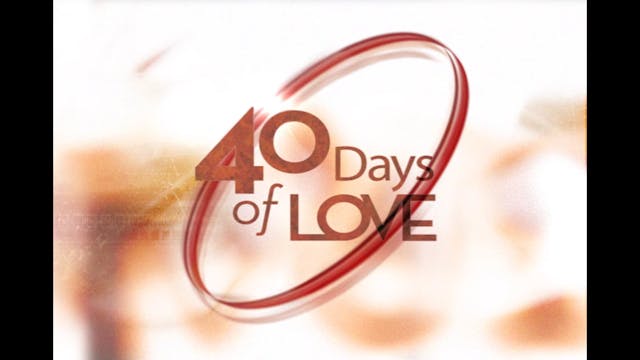 40 Days of Love - Session 3 - Love Sp...