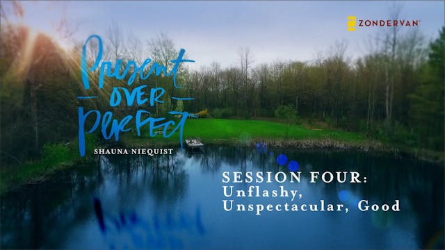 Present Over Perfect, Session 4, Unfl...