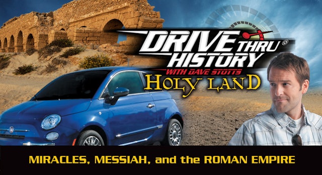 Drive Thru History: Miracles, Messiah, and the Roman Empire (Dave Stotts)