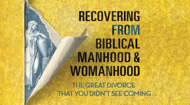 S7: The Great Divorce You Didn't See Coming (Recov fm Bib Manhood/Womanhood)
